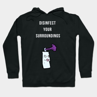 Disinfect Your Surroundings Hoodie